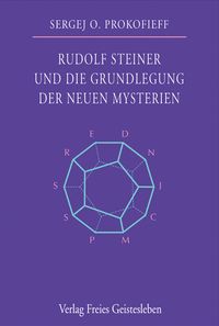 Bild vom Artikel Rudolf Steiner und die Grundlegung der neuen Mysterien vom Autor Sergej O. Prokofieff