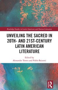 Produktbild: Unveiling the Sacred in 20th- and 21st-Century Latin American Literature