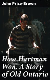 Produktbild: How Hartman Won. A Story of Old Ontario
