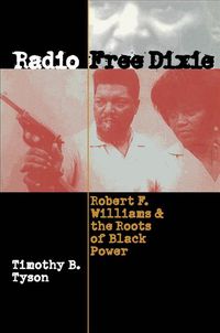 Produktbild: Radio Free Dixie: Robert F. Williams and the Roots of Black Power