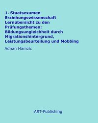 Produktbild: 1. Staatsexamen Erziehungswissenschaft Lern&uuml;bersicht zu den Pr&uuml;fungsthemen: Bildungsungleichheit durch Migrationshintergrund, Leistungsbeurteilung und