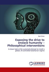 Produktbild: Exposing the drive to enslave humanity - Philosophical interventions