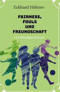 Produktbild: Fairness, Fouls und Freundschaft