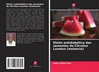Produktbild: Efeito antidiab&eacute;tico das sementes de Citrullus Lanatus (melancia)
