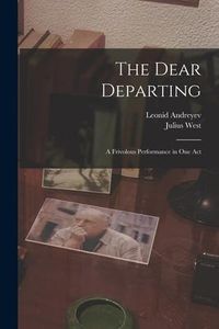 Produktbild: The Dear Departing: a Frivolous Performance in One Act
