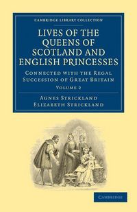 Produktbild: Lives of the Queens of Scotland and English Princesses - Volume 2