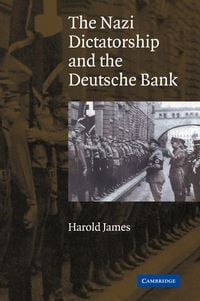 Produktbild: The Nazi Dictatorship and the Deutsche Bank
