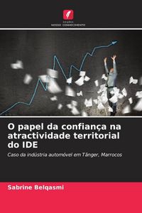 Produktbild: O papel da confian&ccedil;a na atractividade territorial do IDE