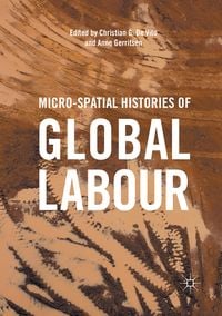 Produktbild: Micro-Spatial Histories of Global Labour