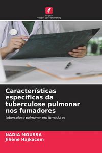 Produktbild: Caracter&iacute;sticas espec&iacute;ficas da tuberculose pulmonar nos fumadores
