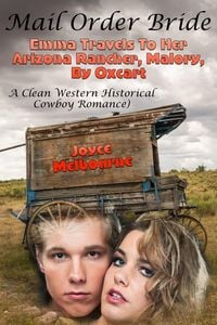 Produktbild: Mail Order Bride: Emma Travels To Her Arizona Rancher, Malory, By Oxcart (A Clean Western Historical Cowboy Romance)