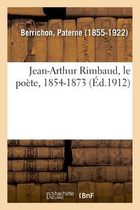Produktbild: Jean-Arthur Rimbaud, le po&egrave;te, 1854-1873