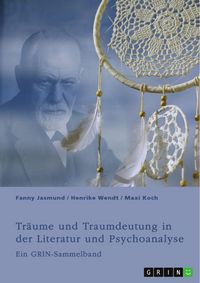 Produktbild: Tr&auml;ume und Traumdeutung in der Literatur und Psychoanalyse