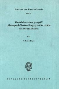 Produktbild: Marktbeherrschungsbegriff "&uuml;berragende Marktstellung" (&sect; 22 I Nr. 2 GWB) und Diversifikation.