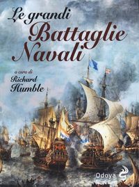 Produktbild: Le grandi battaglie navali. Dal Medioevo alla Seconda guerra mondiale