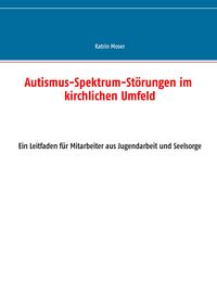 Produktbild: Autismus-Spektrum-St&ouml;rungen im kirchlichen Umfeld