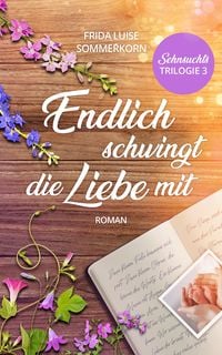 Bild vom Artikel Endlich schwingt die Liebe mit vom Autor Frida Luise Sommerkorn