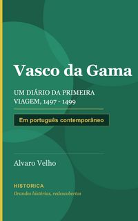 Produktbild: Vasco Da Gama, Um Di&aacute;rio Da Primeira Viagem 1497 - 1499