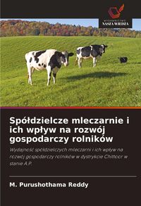 Produktbild: Sp&oacute;&iquest;dzielcze mleczarnie i ich wp&iquest;yw na rozw&oacute;j gospodarczy rolnik&oacute;w