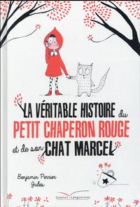Produktbild: La v&eacute;ritable histoire du Petit Chaperon rouge et de son chat Marcel