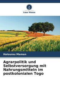 Produktbild: Agrarpolitik und Selbstversorgung mit Nahrungsmitteln im postkolonialen Togo