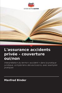 Produktbild: L'assurance accidents priv&eacute;e - couverture oui/non