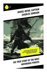Produktbild: The True Story of the Most Notorious Pirates