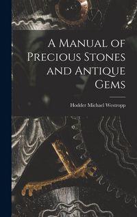 Produktbild: A Manual of Precious Stones and Antique Gems