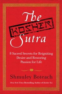 Produktbild: The Kosher Sutra: Eight Sacred Secrets for Reigniting Desire and Restoring Passion for Life