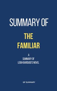 Produktbild: Summary of The Familiar a novel by Leigh Bardugo