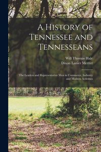 Produktbild: A History of Tennessee and Tennesseans: The Leaders and Representative Men in Commerce, Industry and Modern Activities
