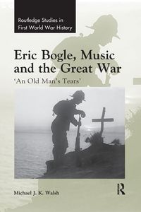 Produktbild: Eric Bogle, Music and the Great War