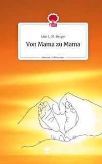 Produktbild: Von Mama zu Mama. Life is a Story - story.one