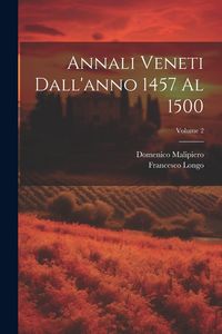 Produktbild: Annali Veneti Dall'anno 1457 Al 1500; Volume 2