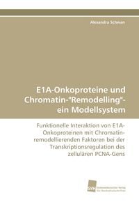 Produktbild: E1A-Onkoproteine und Chromatin-"Remodelling"- ein Modellsystem