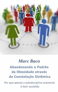Produktbild: Abandonando o Padr&atilde;o da Obesidade atrav&eacute;s da Constela&ccedil;&atilde;o Sist&ecirc;mica