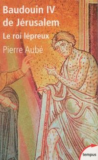 Produktbild: Baudouin IV de J&eacute;rusalem, le roi l&eacute;preux