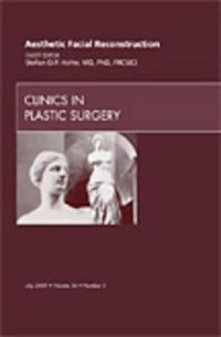 Produktbild: Aesthetic Facial Reconstruction, an Issue of Clinics in Plastic Surgery