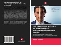 Produktbild: Um verdadeiro sistema de autentica&ccedil;&atilde;o multin&iacute;vel baseado no sentido
