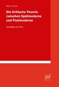 Produktbild: Die Kritische Theorie zwischen Sp&auml;tmoderne und Postmoderne: Nostalgie als Kritik