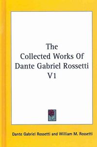 Produktbild: The Collected Works of Dante Gabriel Rossetti V1