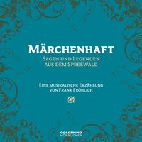 Produktbild: M&auml;rchenhaft - Sagen und Legenden aus dem Spreewald