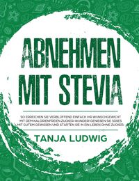 Bild vom Artikel Abnehmen mit Stevia vom Autor Tanja Ludwig