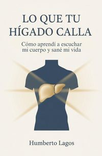Produktbild: Lo Que Tu H&iacute;gado Calla