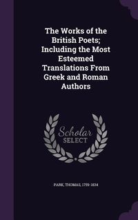 Produktbild: The Works of the British Poets; Including the Most Esteemed Translations From Greek and Roman Authors