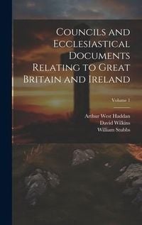Produktbild: Councils and Ecclesiastical Documents Relating to Great Britain and Ireland; Volume 1