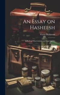 Produktbild: An Essay on Hasheesh; Including Observations and Experiments