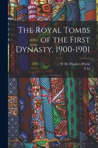 Produktbild: The Royal Tombs of the First Dynasty, 1900-1901