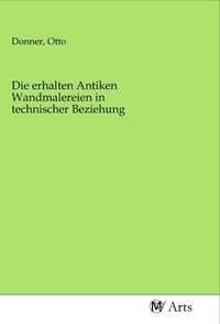 Produktbild: Die erhalten Antiken Wandmalereien in technischer Beziehung