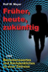 Produktbild: Fr&uuml;her, heute, zuk&uuml;nftig